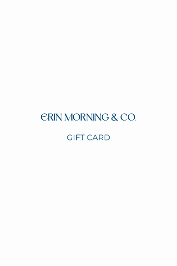 ERIN MORNING & CO. Gift Card